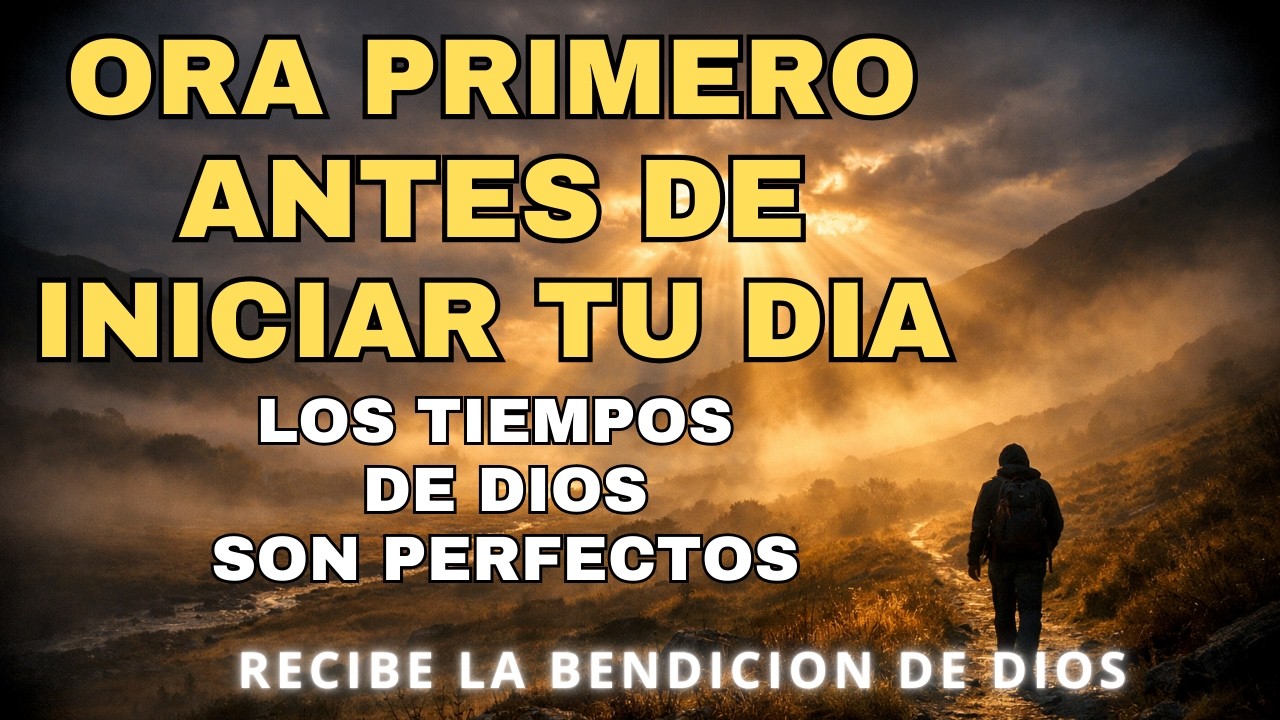 Cuando Dios Te Hace Esperar… Haz Esta Oración de la Mañana | Dios Tiene un Tiempo Perfecto