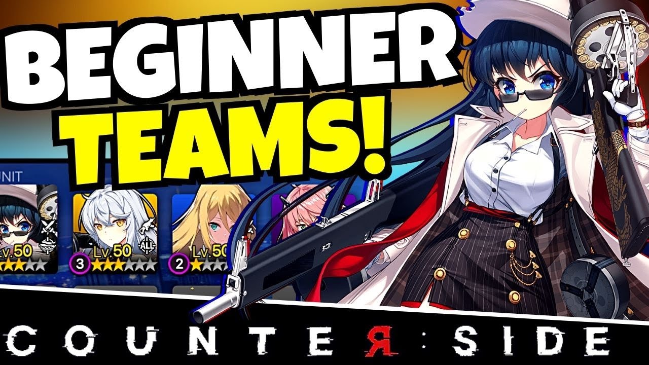 BEST BEGINNER TEAMS!!! [COUNTER:SIDE]