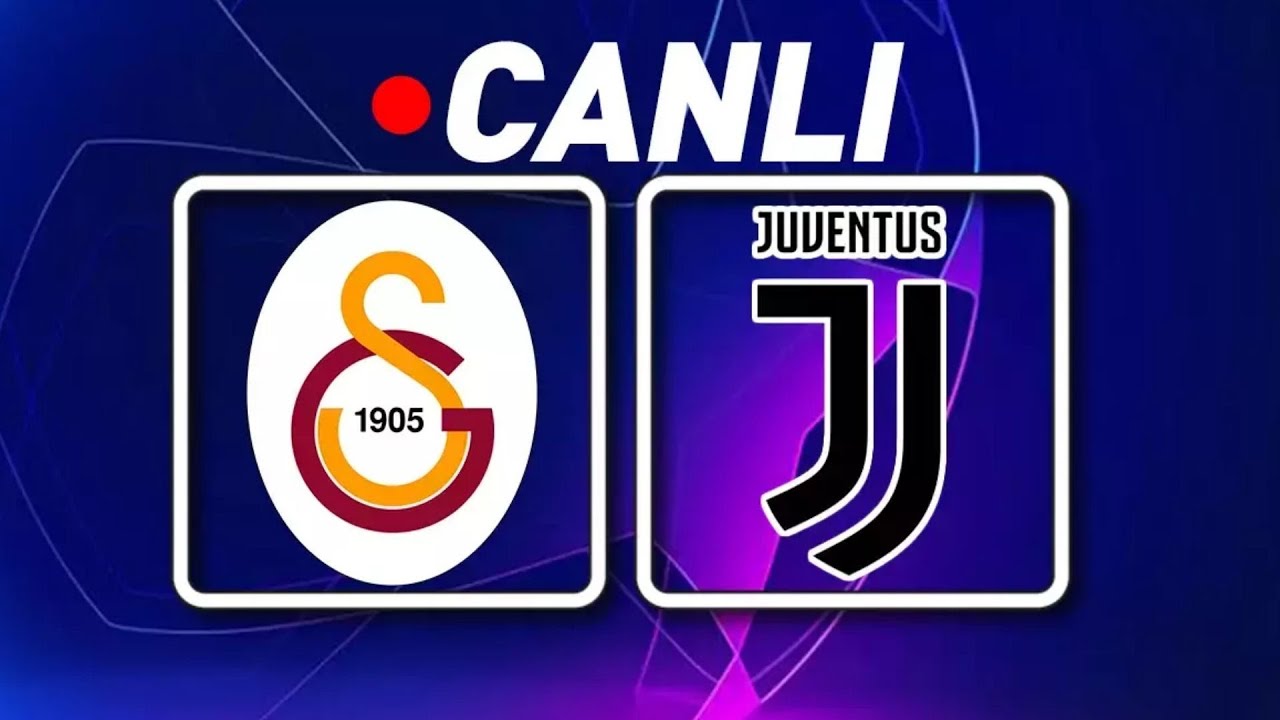 GALATASARAY JUVENTUS MAÇI CANLI İZLE