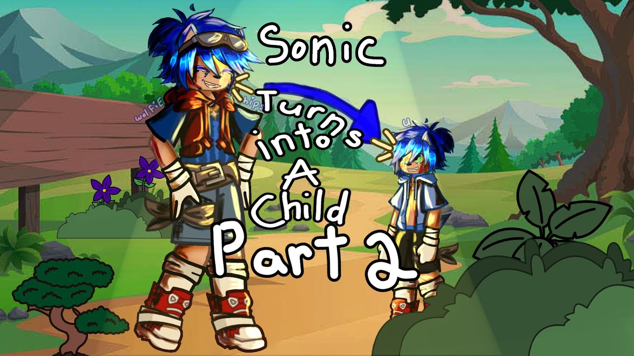 Sonic turns into a child || PART 2 || STH || Sonadow || Sonamy? || Wolfieships U || 7