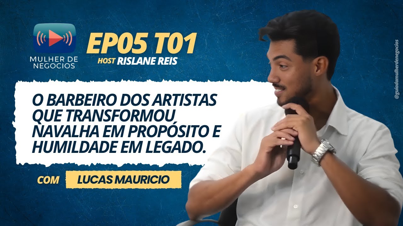 LUCAS MAURICIO | Barbeiro - MULHER DE NEGÓCIOS | EP05 T01