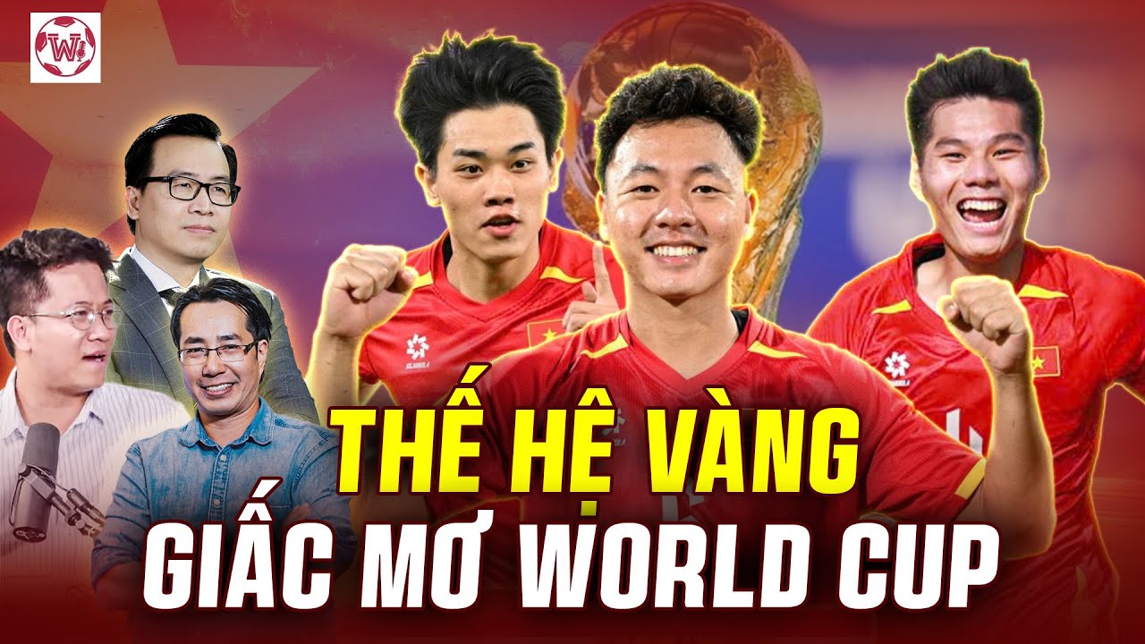 ĐỪNG LÃNG PHÍ THẾ HỆ VÀNG, ĐÃ ĐẾN LÚC BÓNG ĐÁ VIỆT NAM MƠ VỀ WORLD CUP | WE SPEAK FOOTBALL