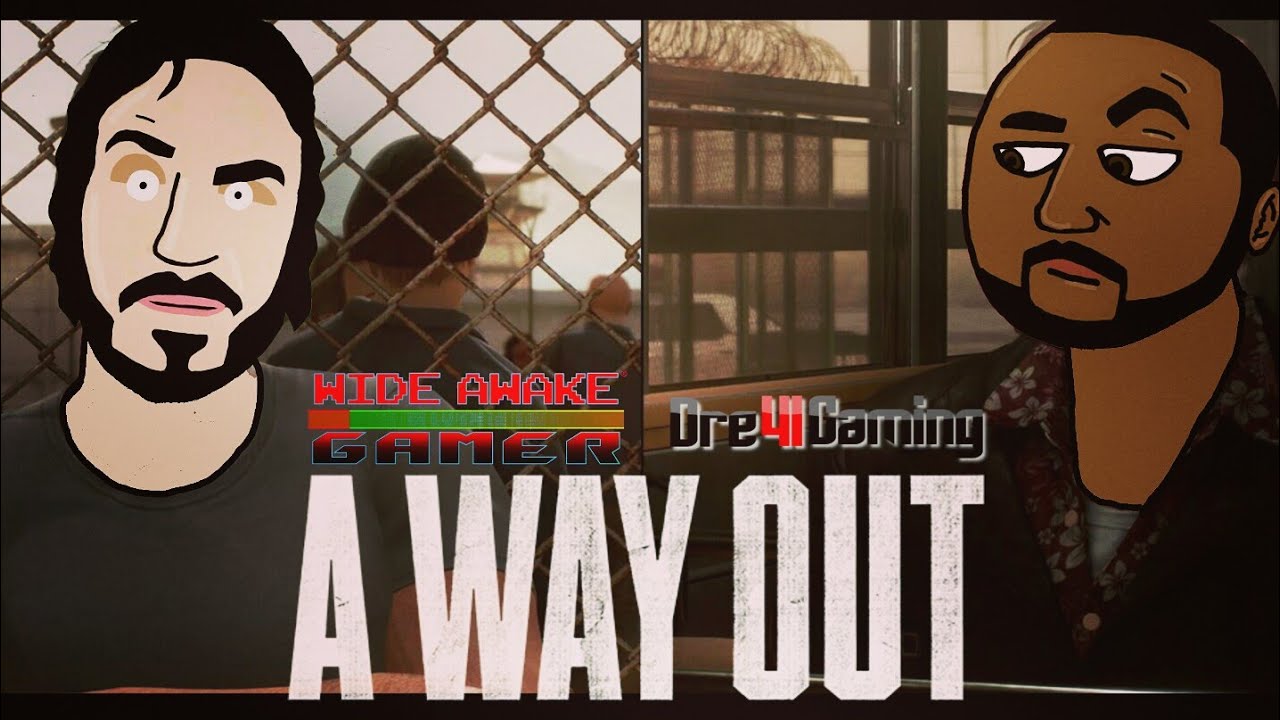 Dre41Gaming & WideAwakeGamer: A Way Out