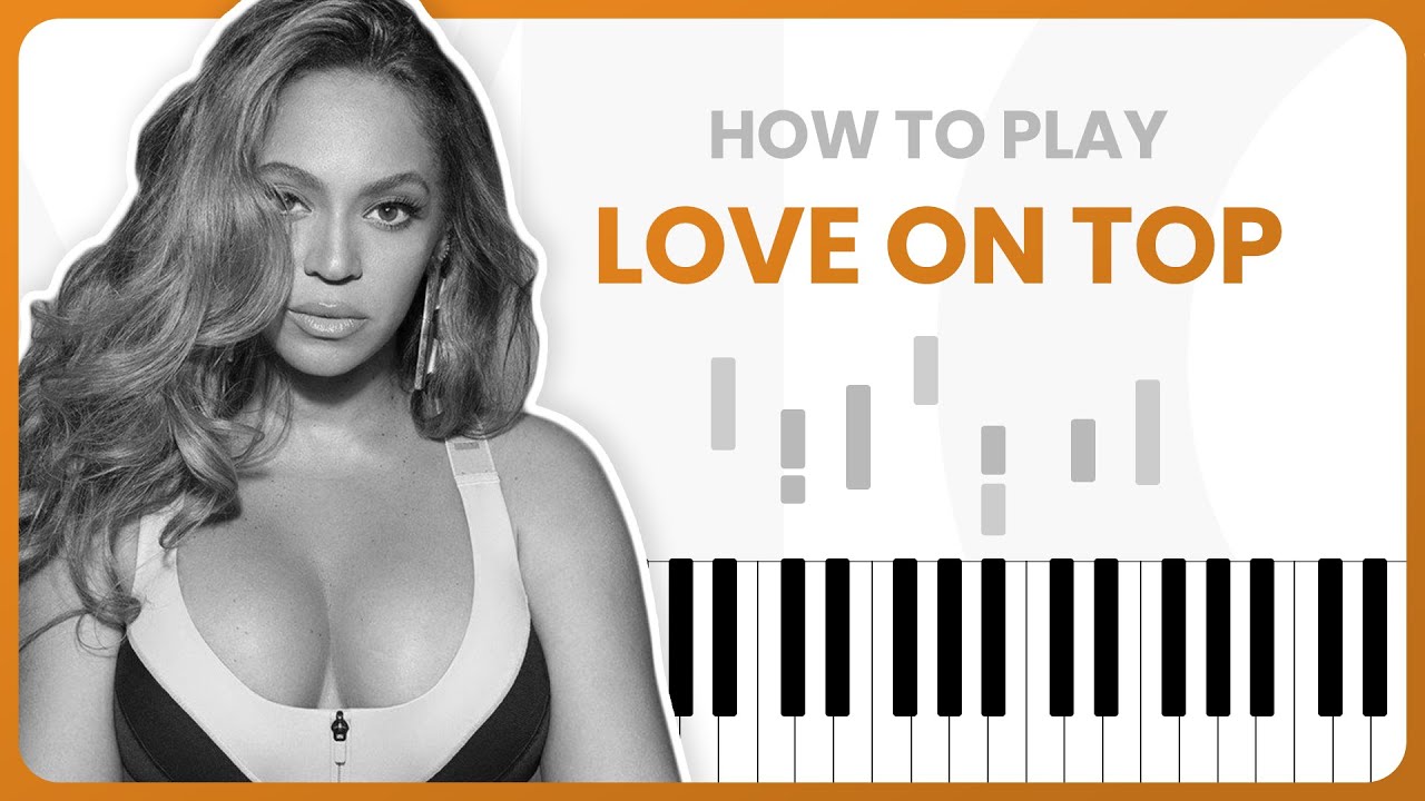 How To Play Love On Top By Beyoncé On Piano - Piano Tutorial (Part 1)
