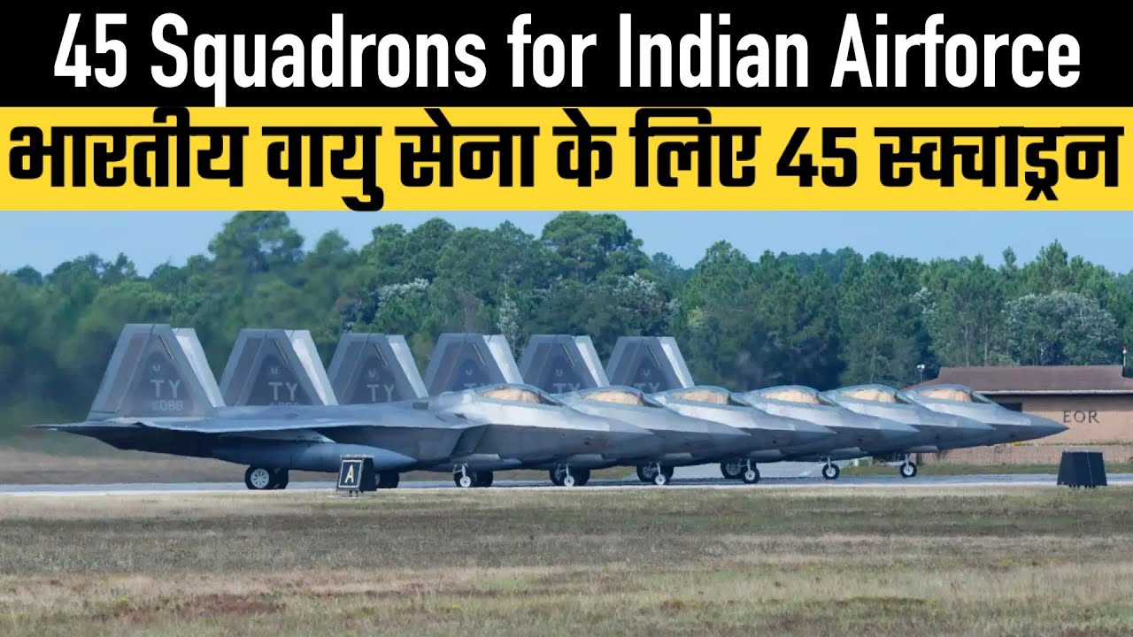 45 Squadrons for Indian Airforce