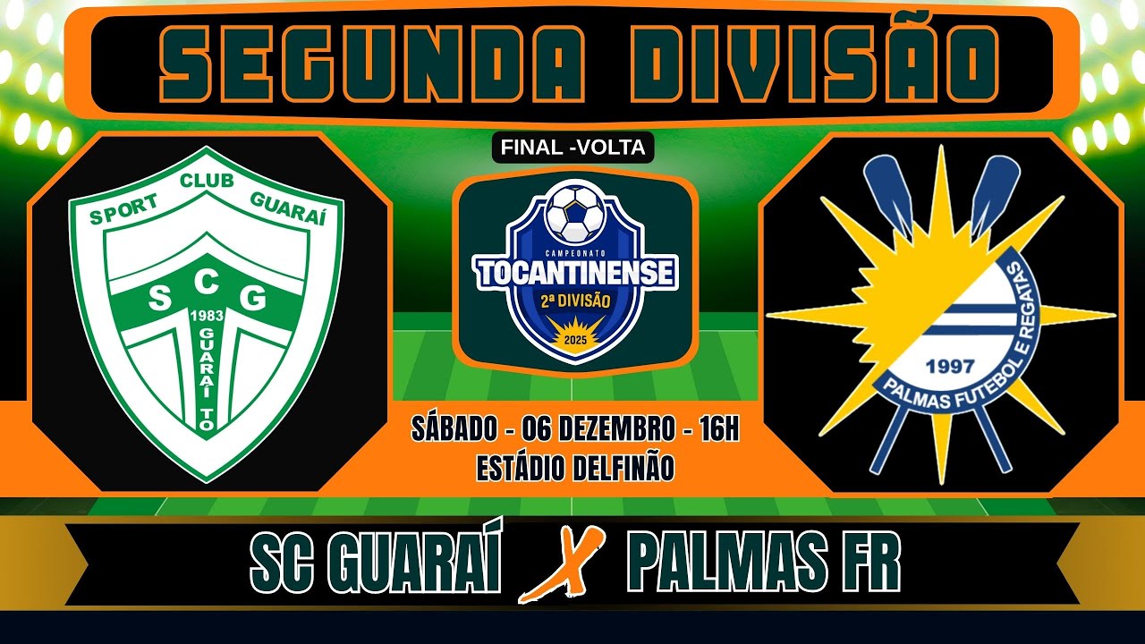 FINAL (VOLTA) - SC Guara&iacute; X Palmas FR | TOCANTINENSE SEGUNDA DIVIS&Atilde;O 2025