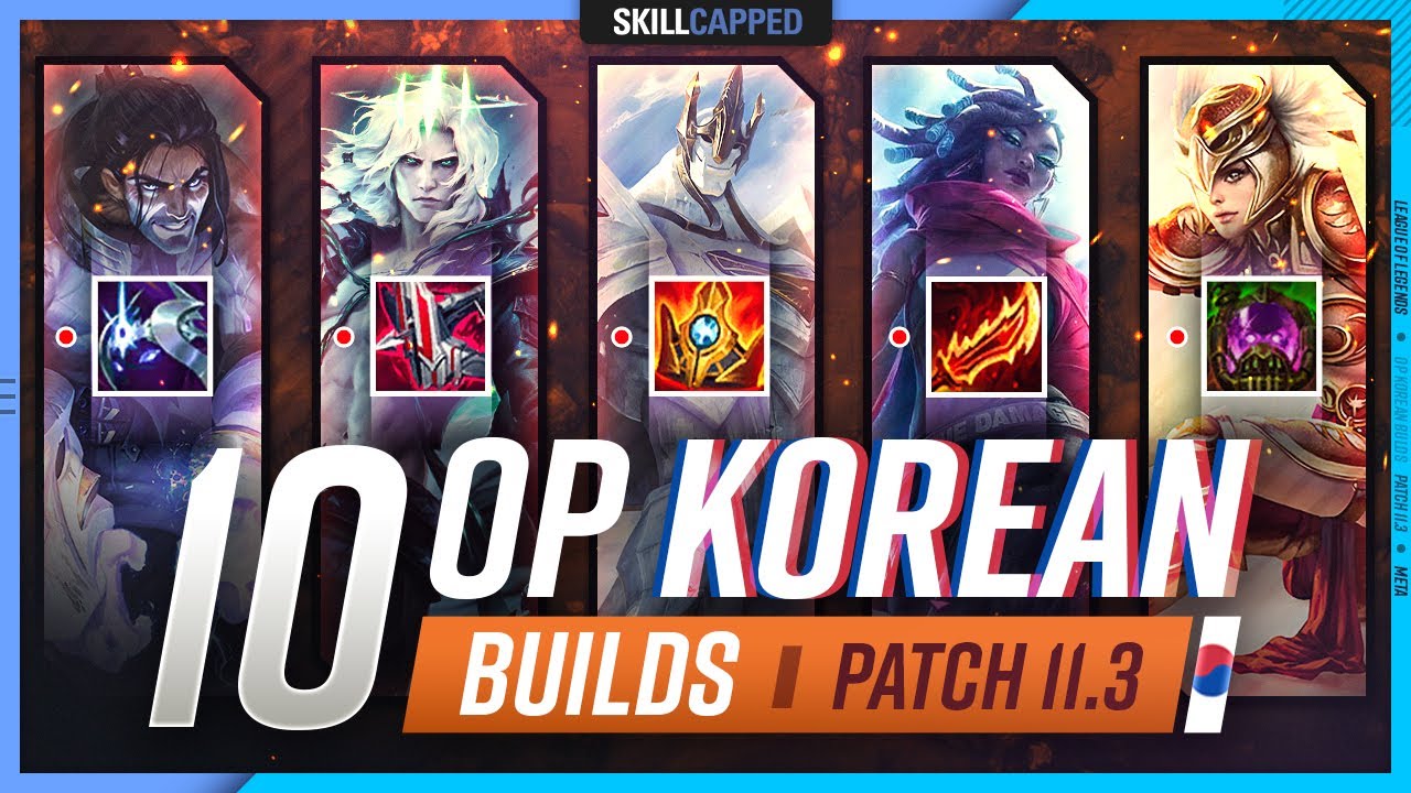 10 NEW INSANE Korean Builds YOU MUST EXPLOIT in Patch 11.3 - League of Legends