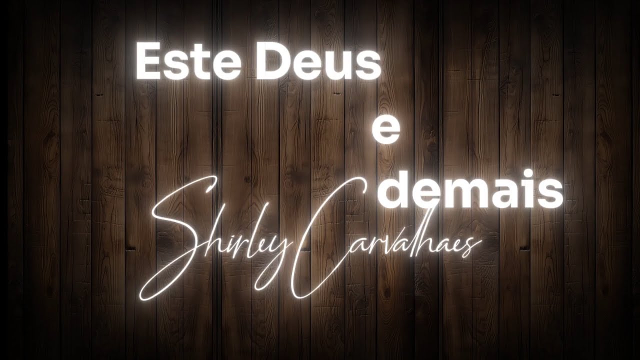 Este Deus é Demais - Shirley Carvalhaes (voz e letra)
