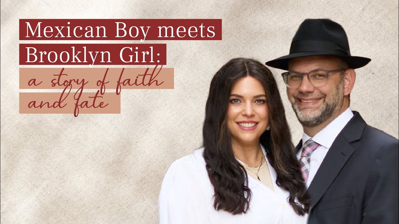 Mexican Boy meets Brooklyn Girl: An Unbelievable Love Story of Faith & Fate | Yaffa & Nisso Palti