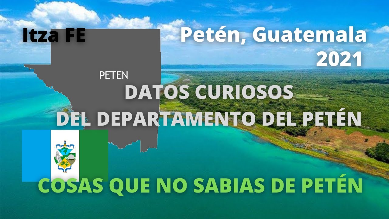 15 Datos Curiosos del Departamento del Petén, Datos que no Sabías, 15 Curiosidades, Petén Guatemala
