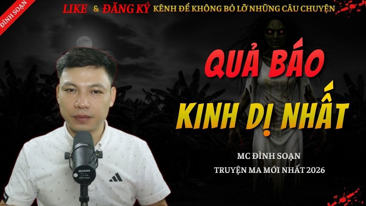 CHUYỆN MA KINH DỊ MỚI | QUẢ BÁO KINH DỊ NHẤT || Truyện Ma Đình Soạn Hay Và Sợ Nhất 2026