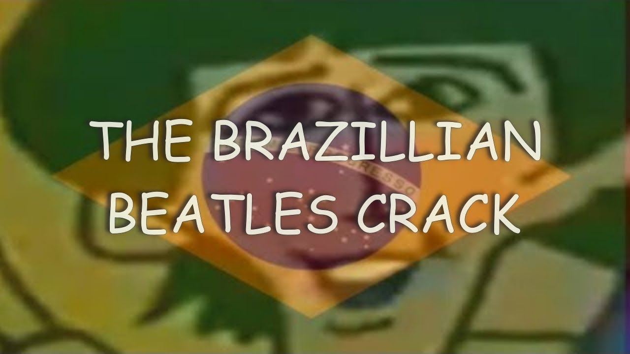the BRAZILIAN beatles crack #2