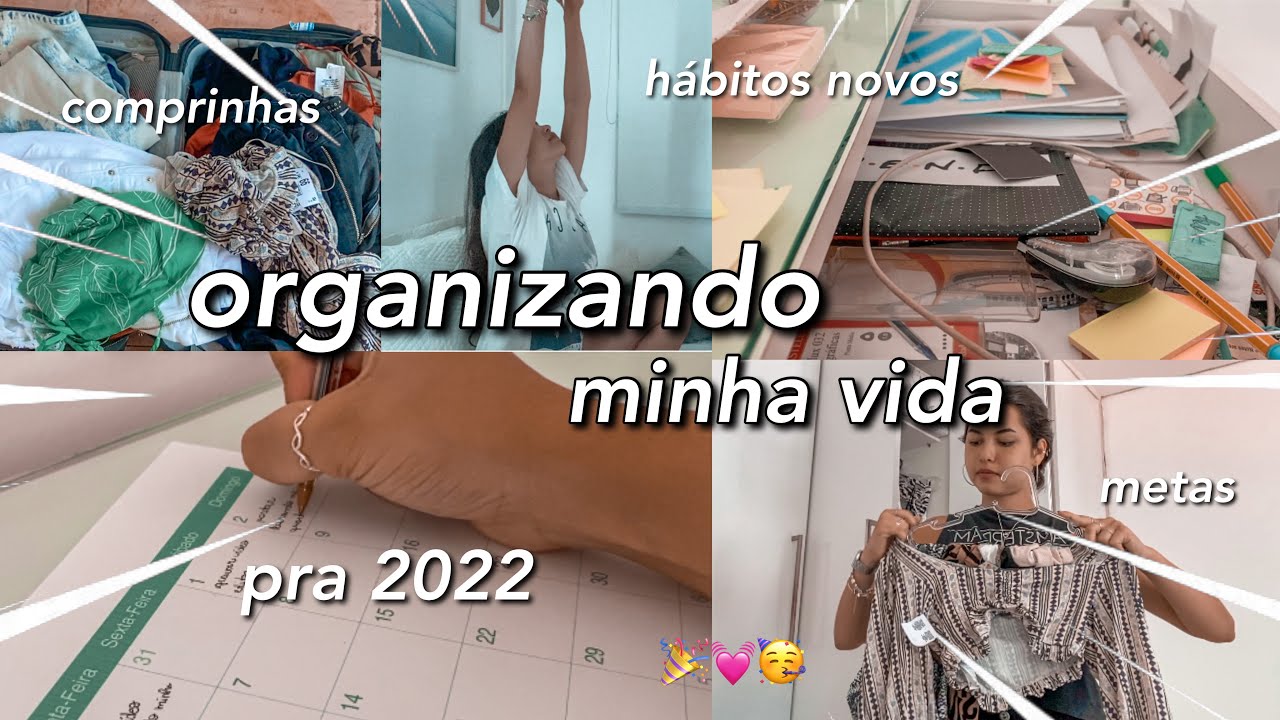 ARRUMANDO minha VIDA + HÁBITOS novos pra 2022 || organização, limpa…