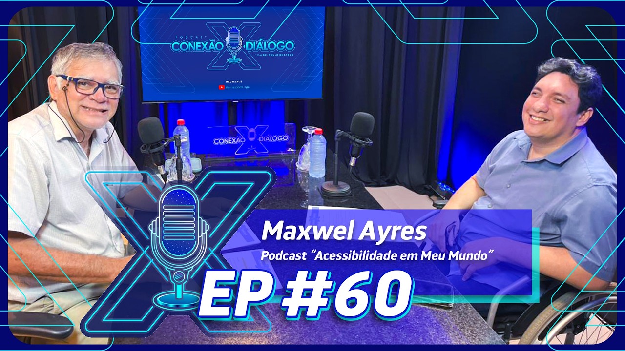 PESSOA COM DEFICIÊNCIA (PCD) E ACESSIBILIDADE NOS DIAS ATUAIS – MAXWEL AYRES – EP.#60