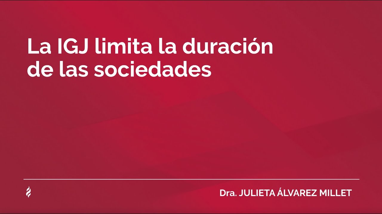 La IGJ limita la duración de las sociedades