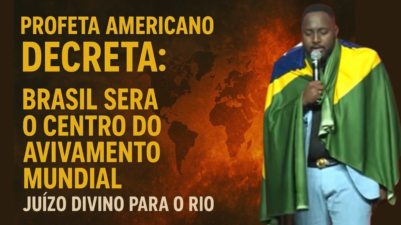 PROFETA AMERICANO DECRETA: Brasil Será o Centro do AVIVAMENTO Mundial Juízo Divino para o Rio