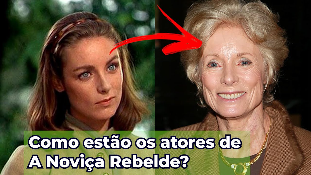 Como estão os atores de A Noviça Rebelde, Após 55 anos
