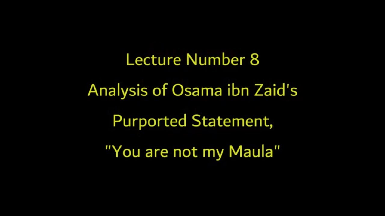 8-Reason for the Delivery of Sermon of Ghadeer, Osamah's Statement You aren't my Maula