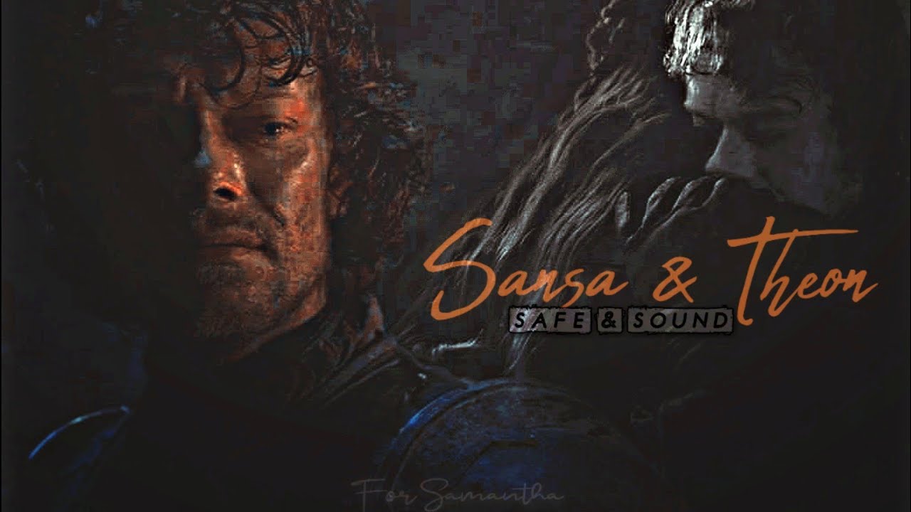 Sansa & Theon || Safe & Sound [HBD, Samantha]