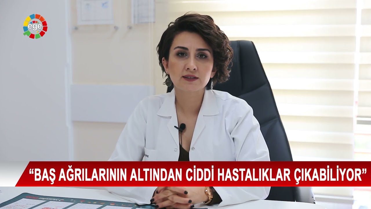 Şiddetli Baş Ağrısı(EGE TV) - Uzm. Dr. Fatma Efendizade