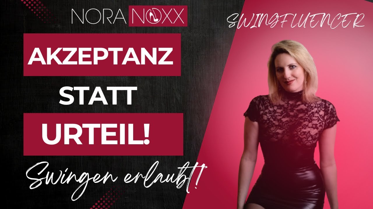 Akzeptanz statt Urteil! Swingen erlaubt!