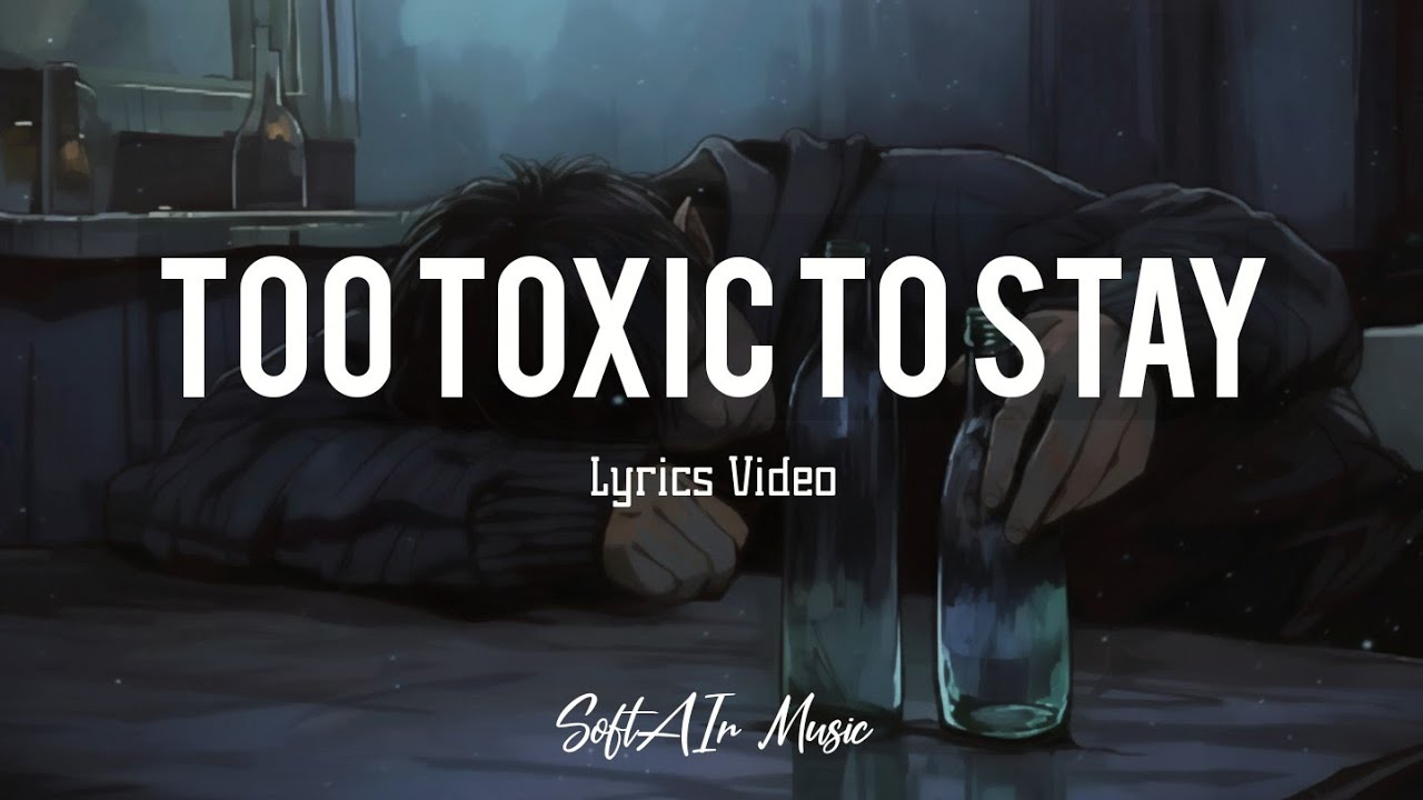 Too Toxic to Stay - Lyrics Video | SoftAIr Music | Heartbroken playlist
