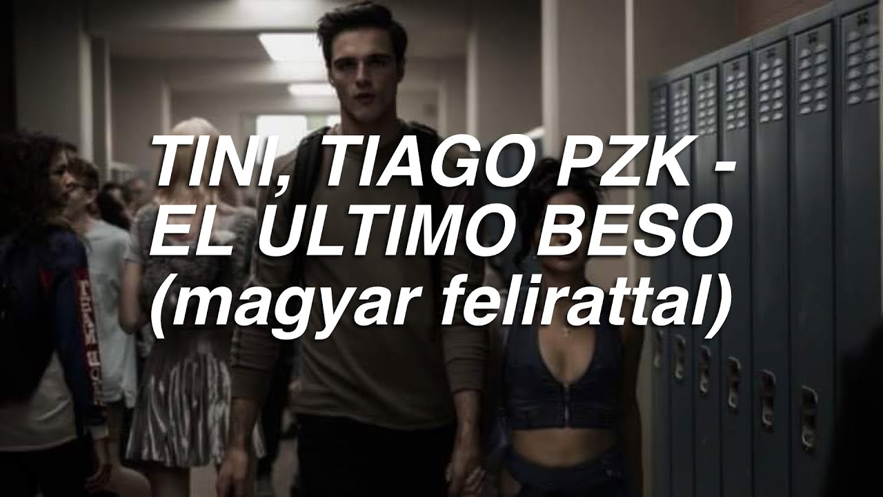 TINI & Tiago PZK - El Último Beso (magyar felirattal)
