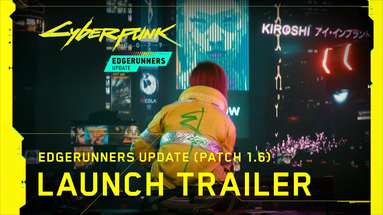 Cyberpunk 2077 x Cyberpunk: Edgerunners &mdash; Edgerunners Update (Patch 1.6) Official Launch Trailer