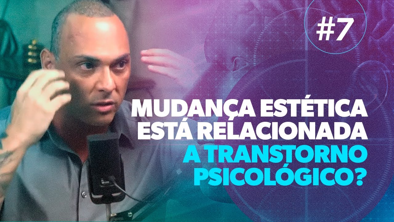 Mudança Estética Está Relacionada A Transtorno Psicológico? | Cortes Amecast #007