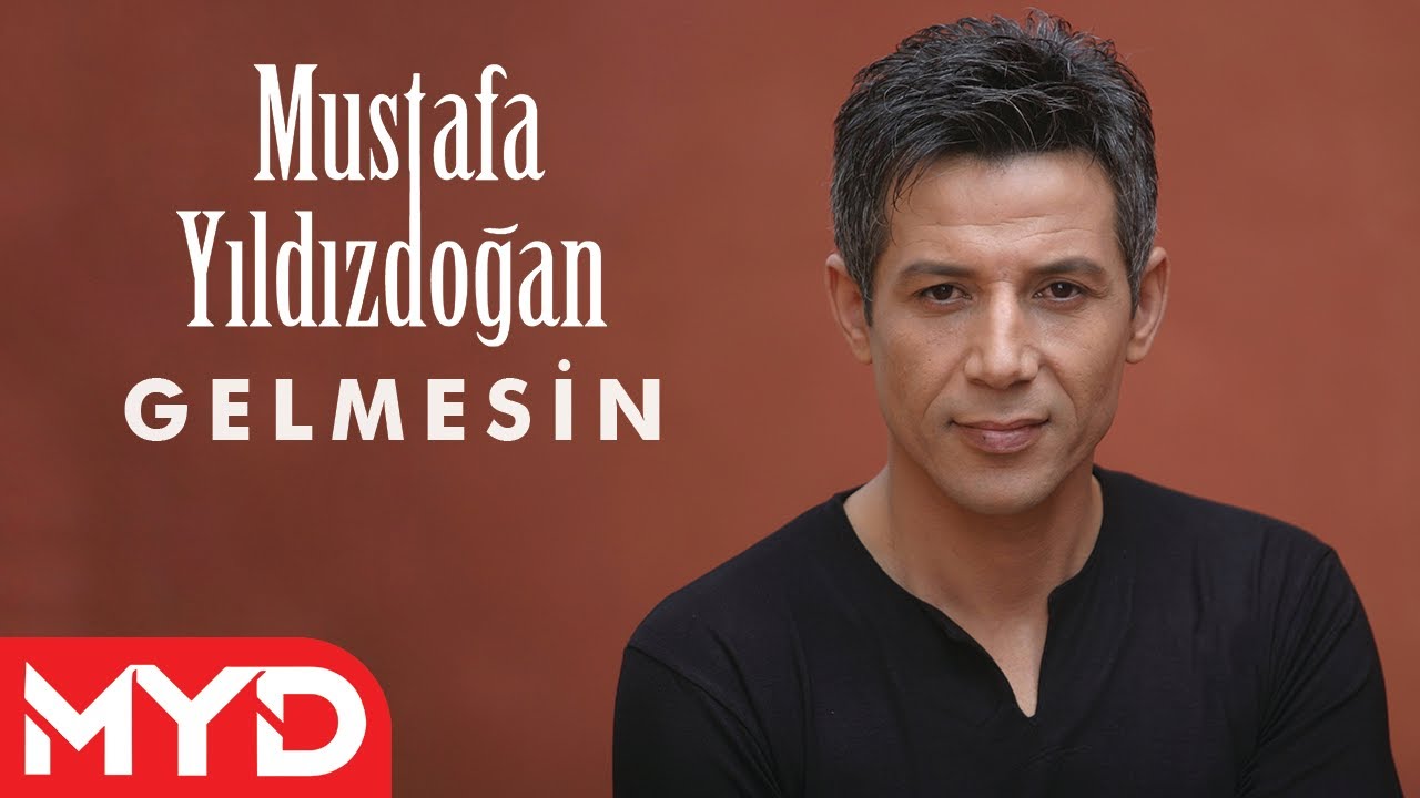 Mustafa Yıldızdoğan - Gelmesin