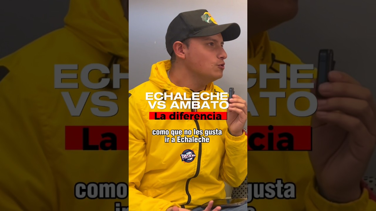 LA DIFERENCIA DE JUGAR EN ECHALECHE Y AMBATO