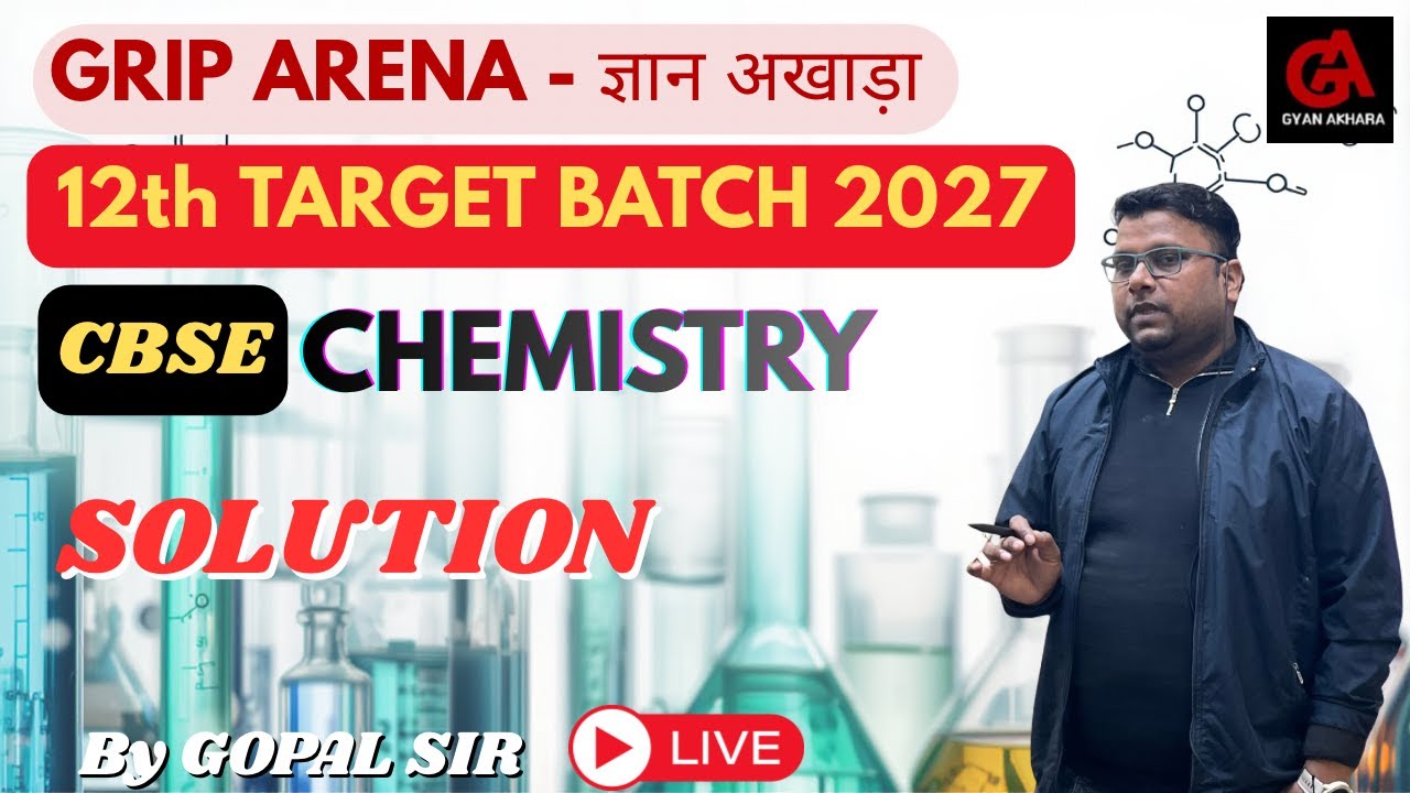 CBSE Class 12 | CHEMISTRY | Solution | Day 2 | 12th TARGET BATCH 2027 | Grip Arena