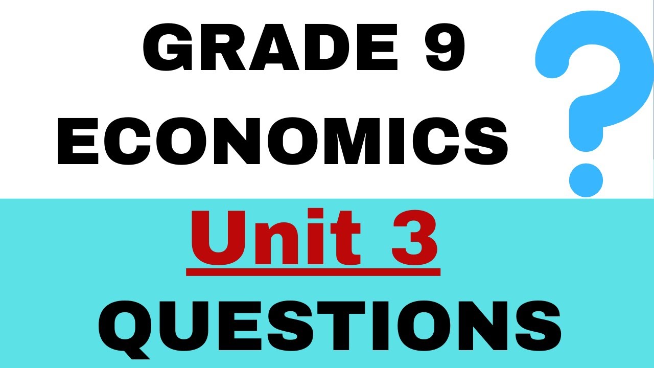 GRADE 9 ECONOMICS unit 3