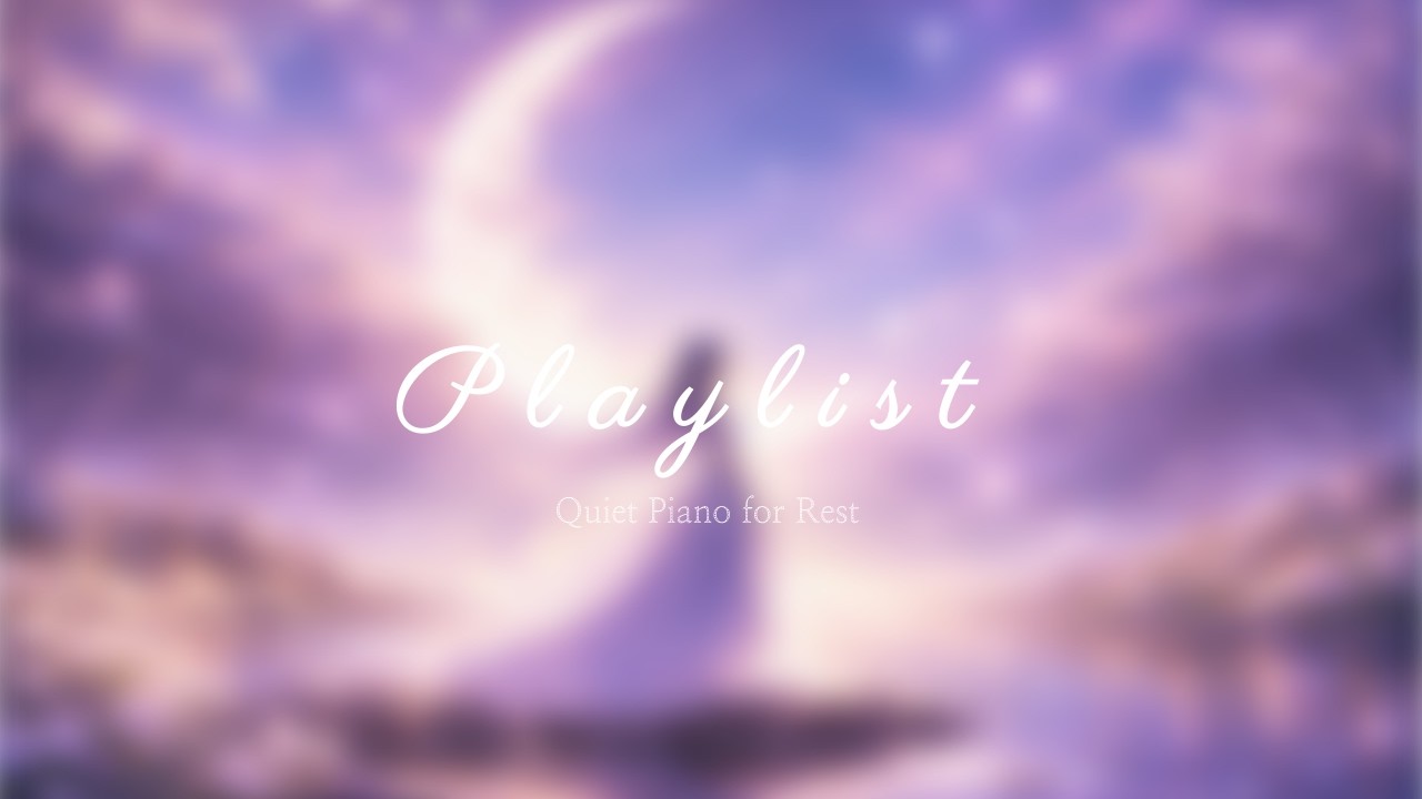 Quiet Piano for Rest 🌙 | Slow, Gentle Background Music