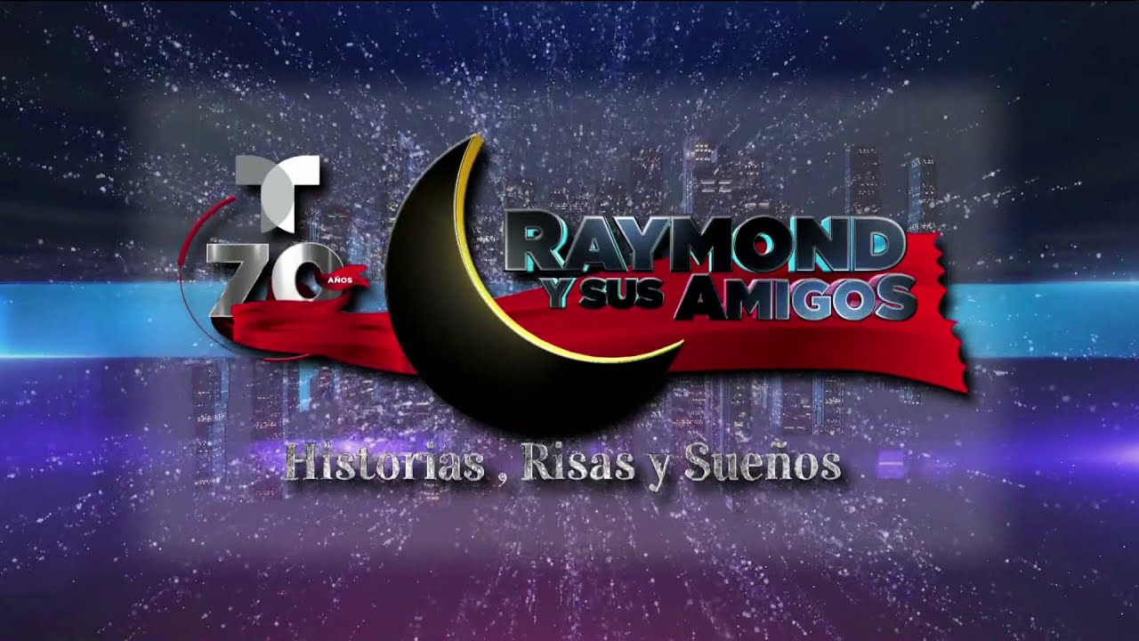 Raymond Y Sus Amigos: Historias, Risas Y Sue&ntilde;os (Programa Especial)