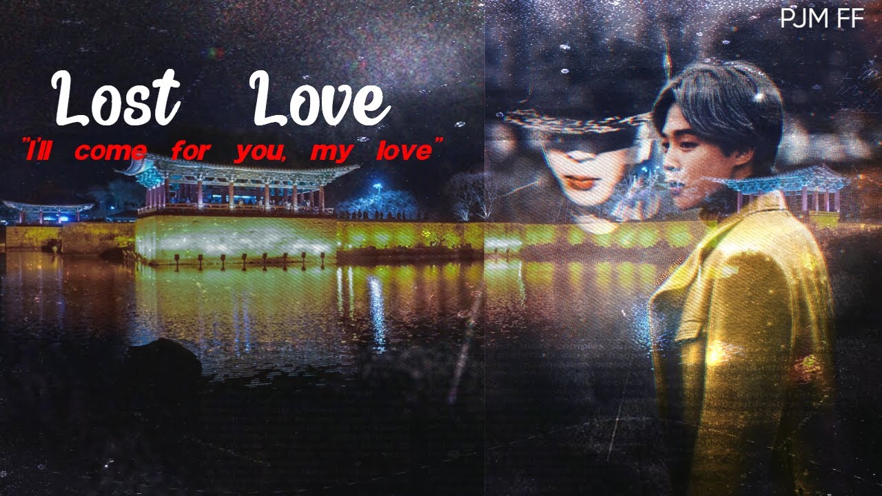 Lost Love - PJM FF  ~ 아미𝒲𝒾𝓃𝓉𝑒𝓇 𝐵𝑒𝒶𝓇 𝐹𝐹 ~ #PJMFF
