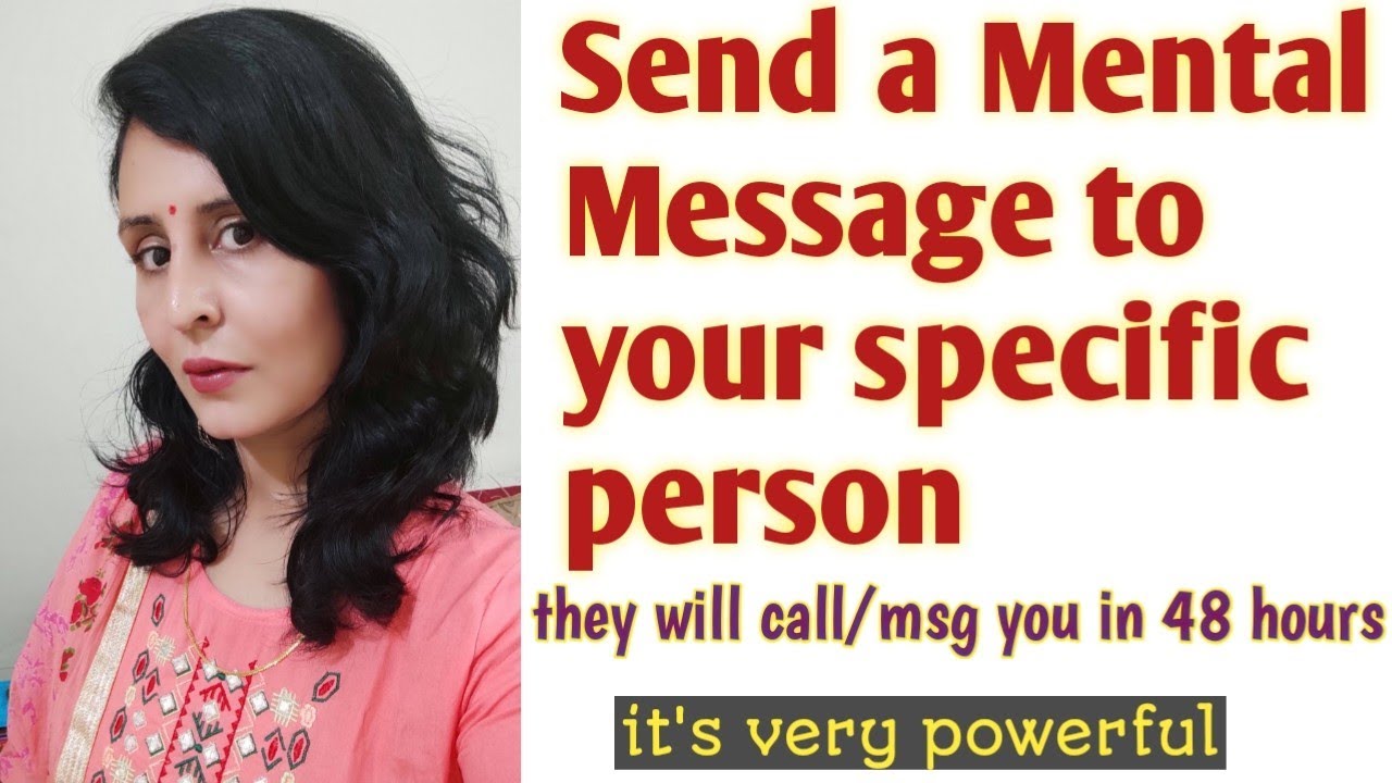 Specific person ko aese bhejo mental msg... u will get the result within 48 hours... loa