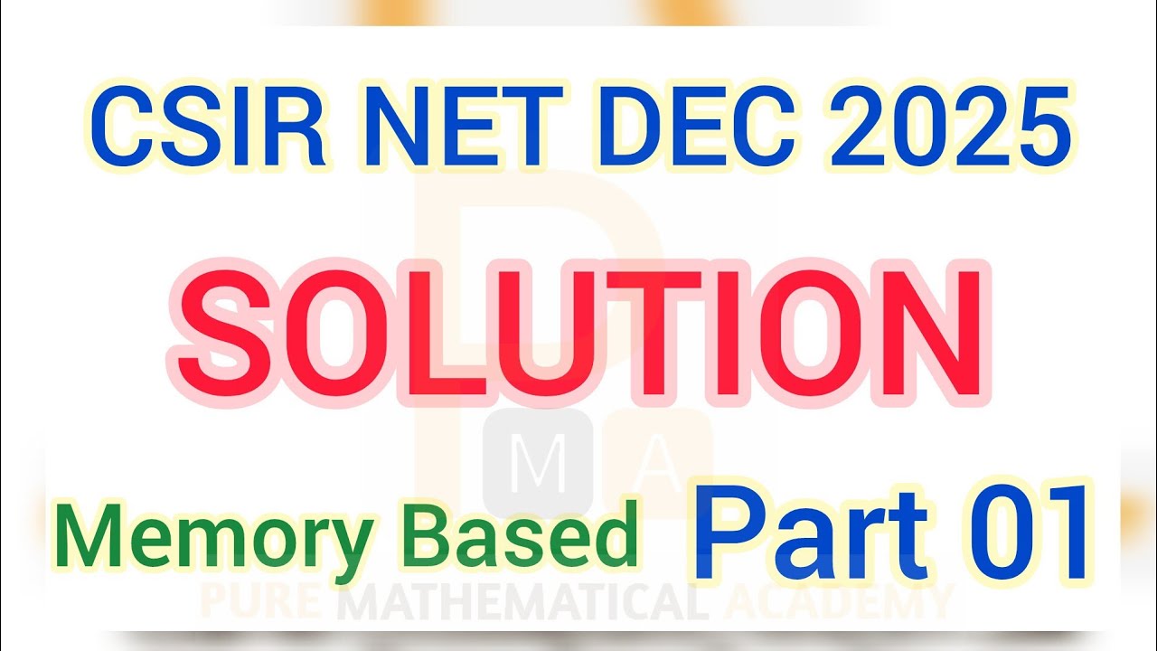 Memory Based Solution | Mathematics | CSIR NET Dec 2025 | Part 01