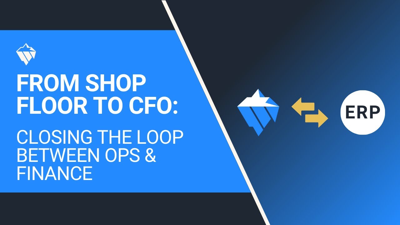 Webinar: MES + ERP Integration for Manufacturers [Closing the Loop Between Operations and Finance]