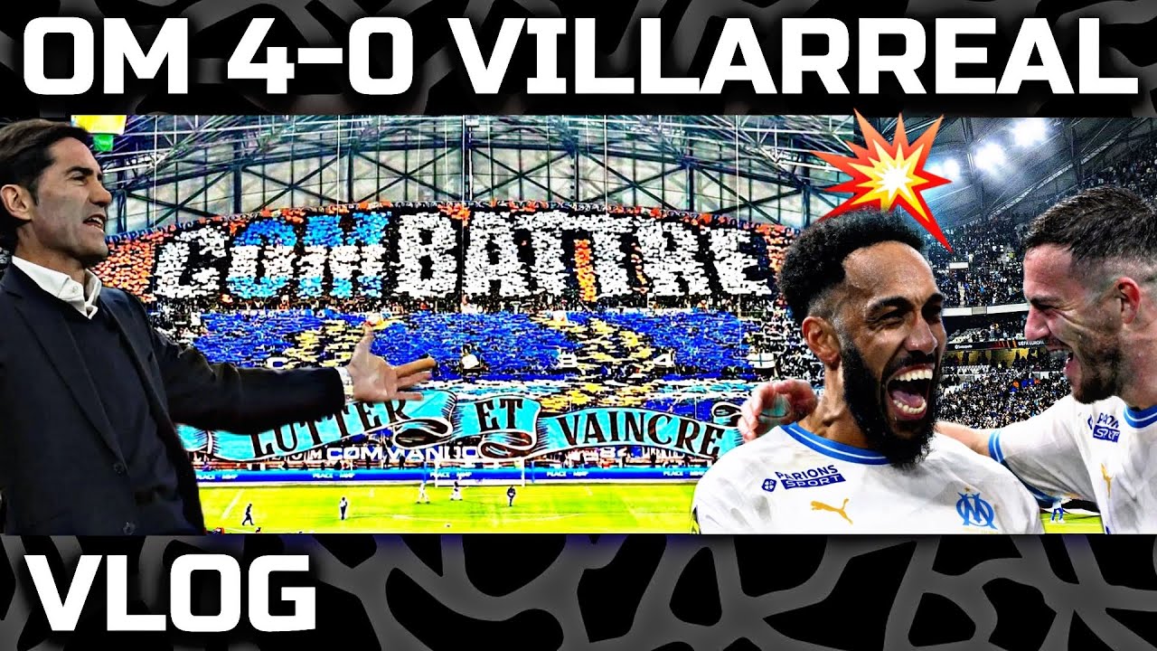 OM 4-0 VILLARREAL : Alors MARCELINO ? Une AMBIANCE de FOU au Vélodrome !