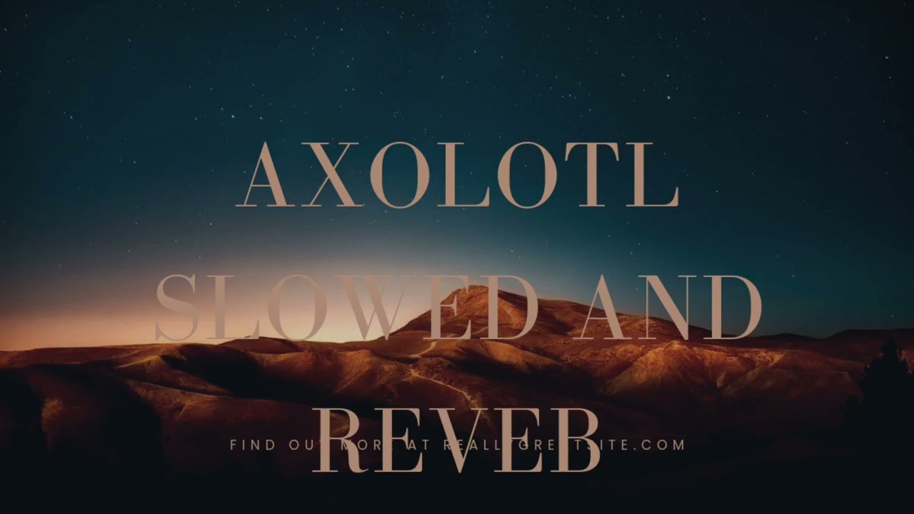 AXOLOTL A Gravity Falls Fan Slowed and Reverb Song