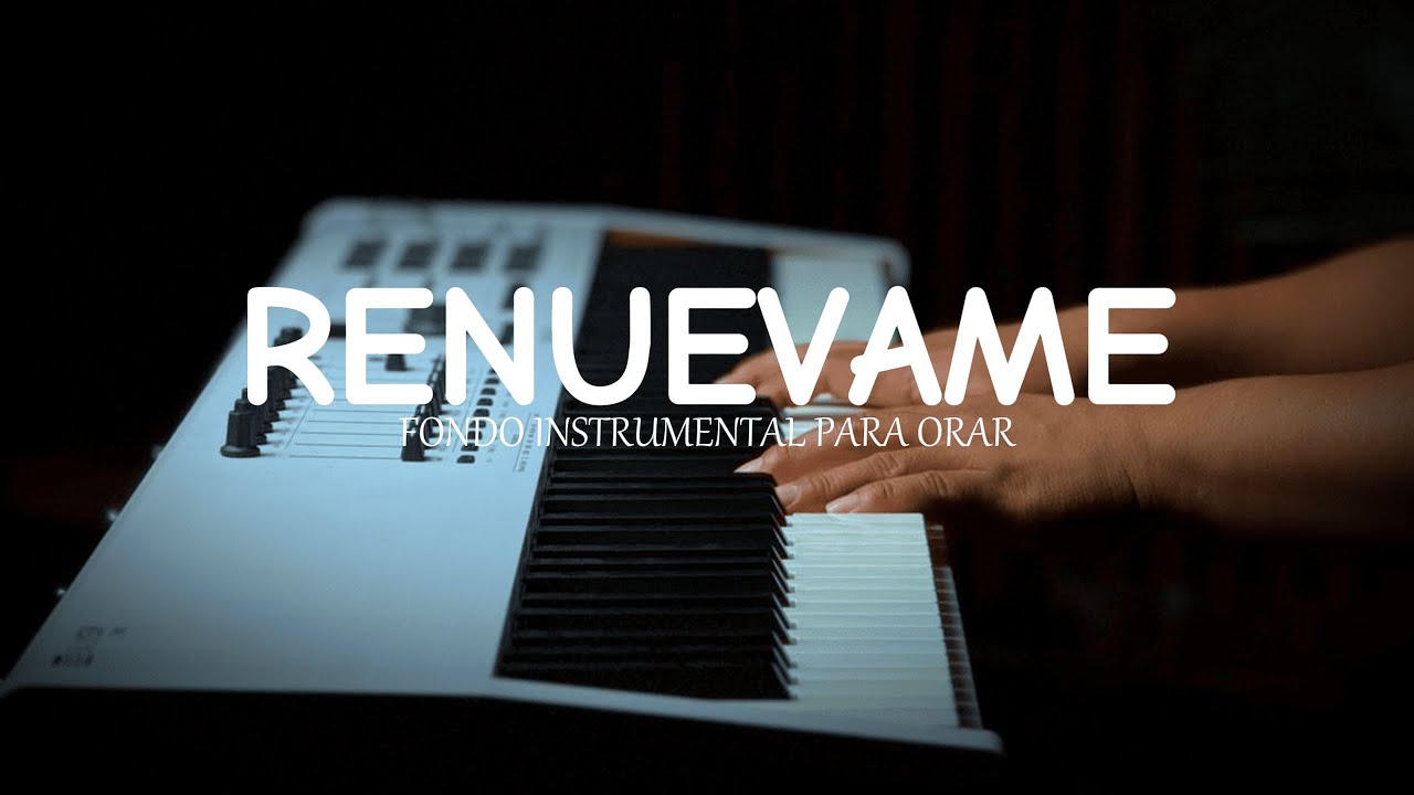 1 hora - MUSICA INSTRUMENTAL PARA ORAR Y PREDICAR - RENUEVAME - FONDO MUSICAL