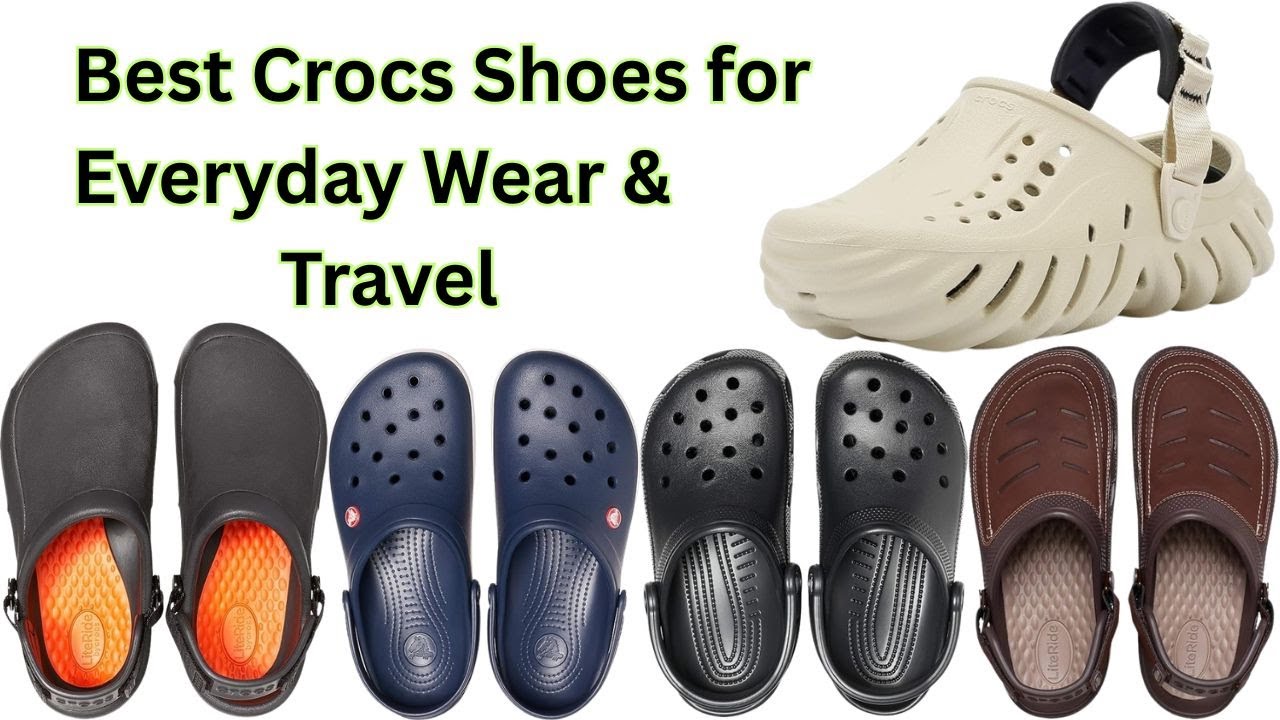 Best Crocs Shoes for Everyday Wear & Travel