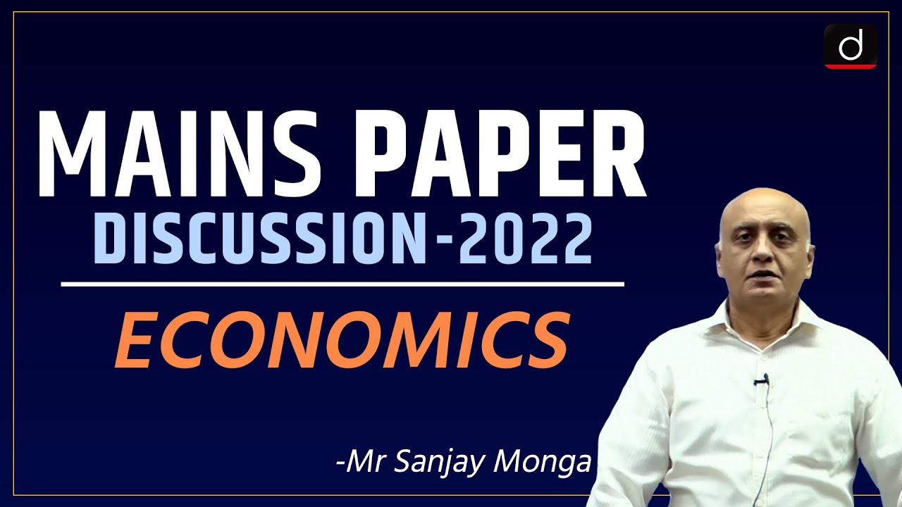 UPSC Mains 2022 Indian Economics Paper Discussion by Mr. Sanjay Monga | Drishti IAS English