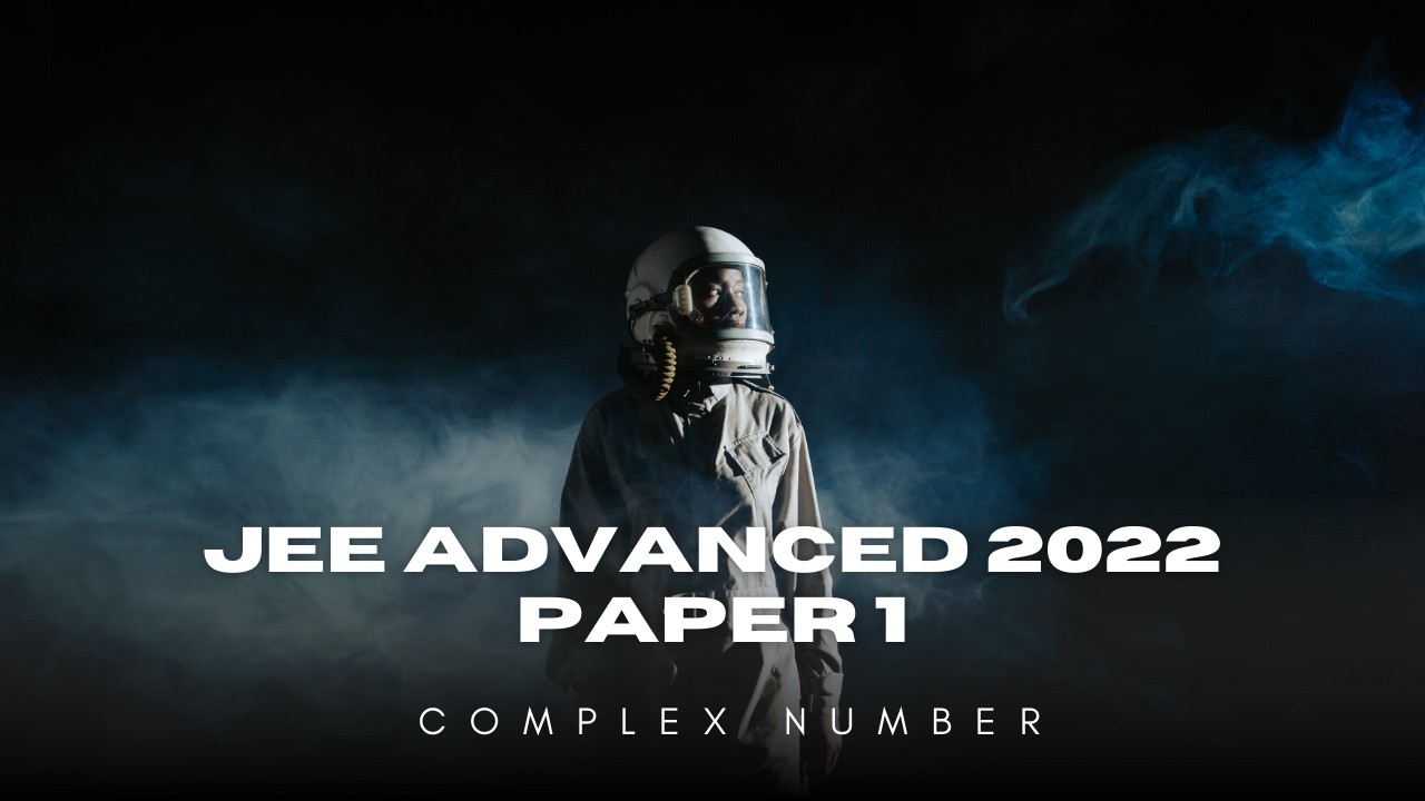 JEE ADVANCED 2022 Paper 1 Complex Number #jeemains #jee #jeemaths #jeeadvanced #nta