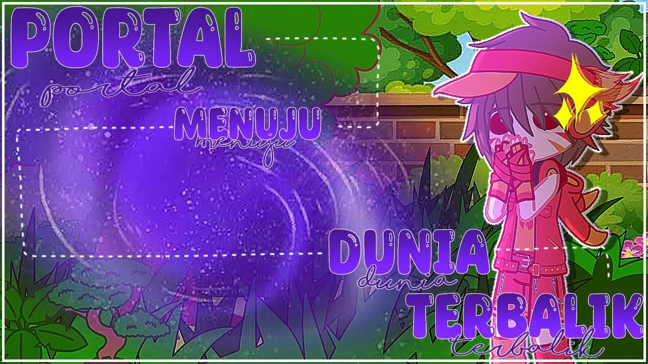 `[ Portal Menuju Dunia Terbalik ]' || -BoEl- || AU!¡ || Gcmm Indo`★