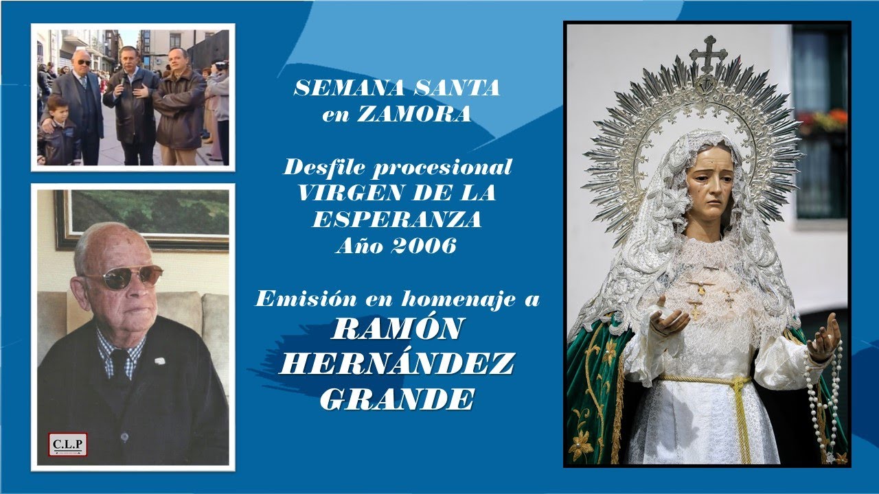 Semana Santa Zamora. Desfile Procesional Virgen de la Esperanza 2006 en homenaje a Ramón Hdez.