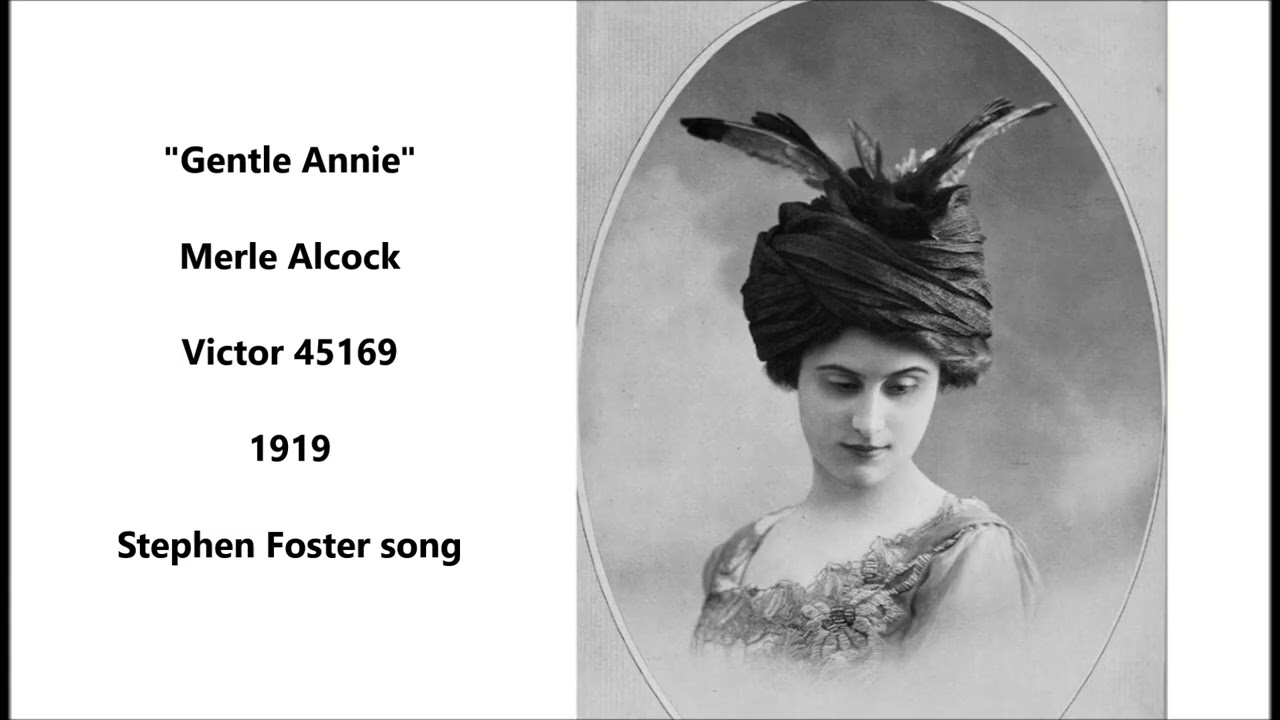 "Gentle Annie" Merle Alcock on Victor 45169 (1919) Stephen Foster song = contralto (1890 to 1975) 78