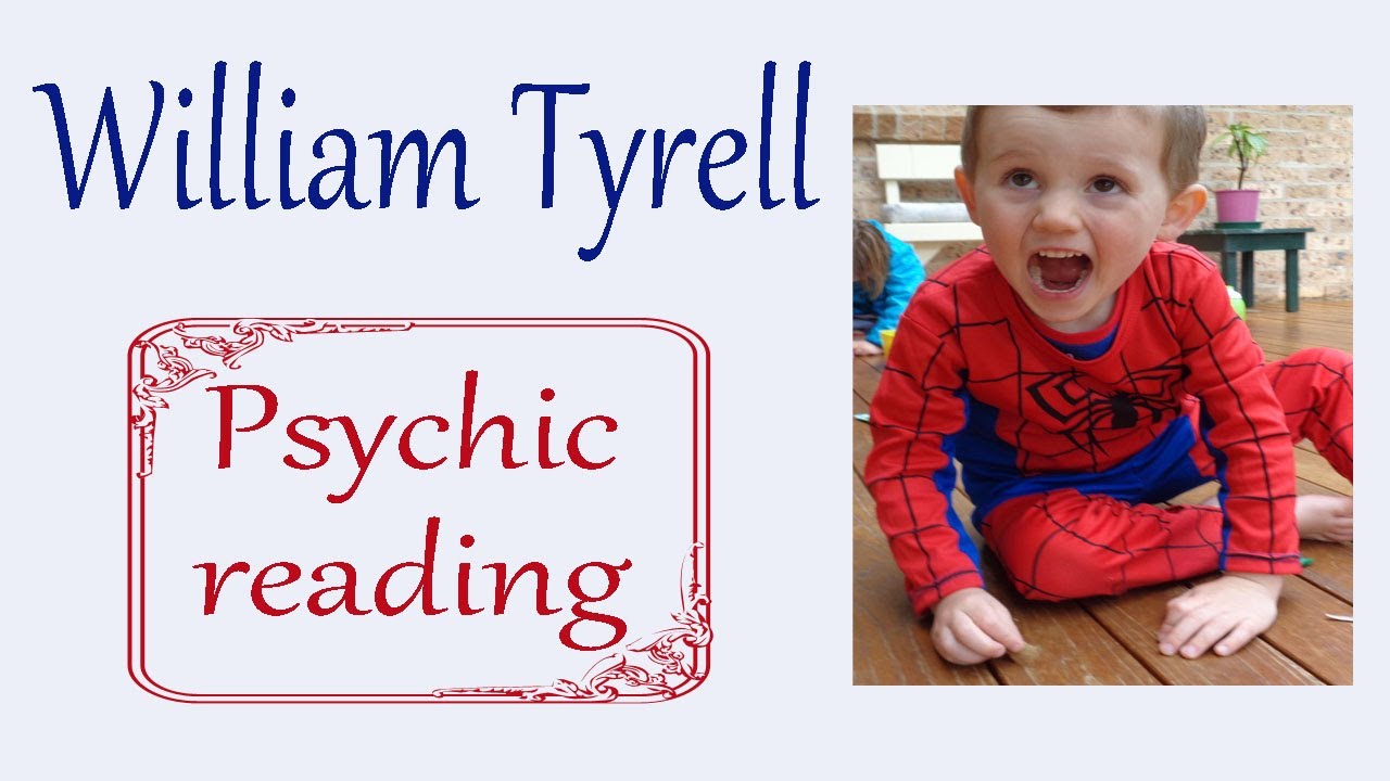 The disappearance of William Tyrell ~ Psychic reading