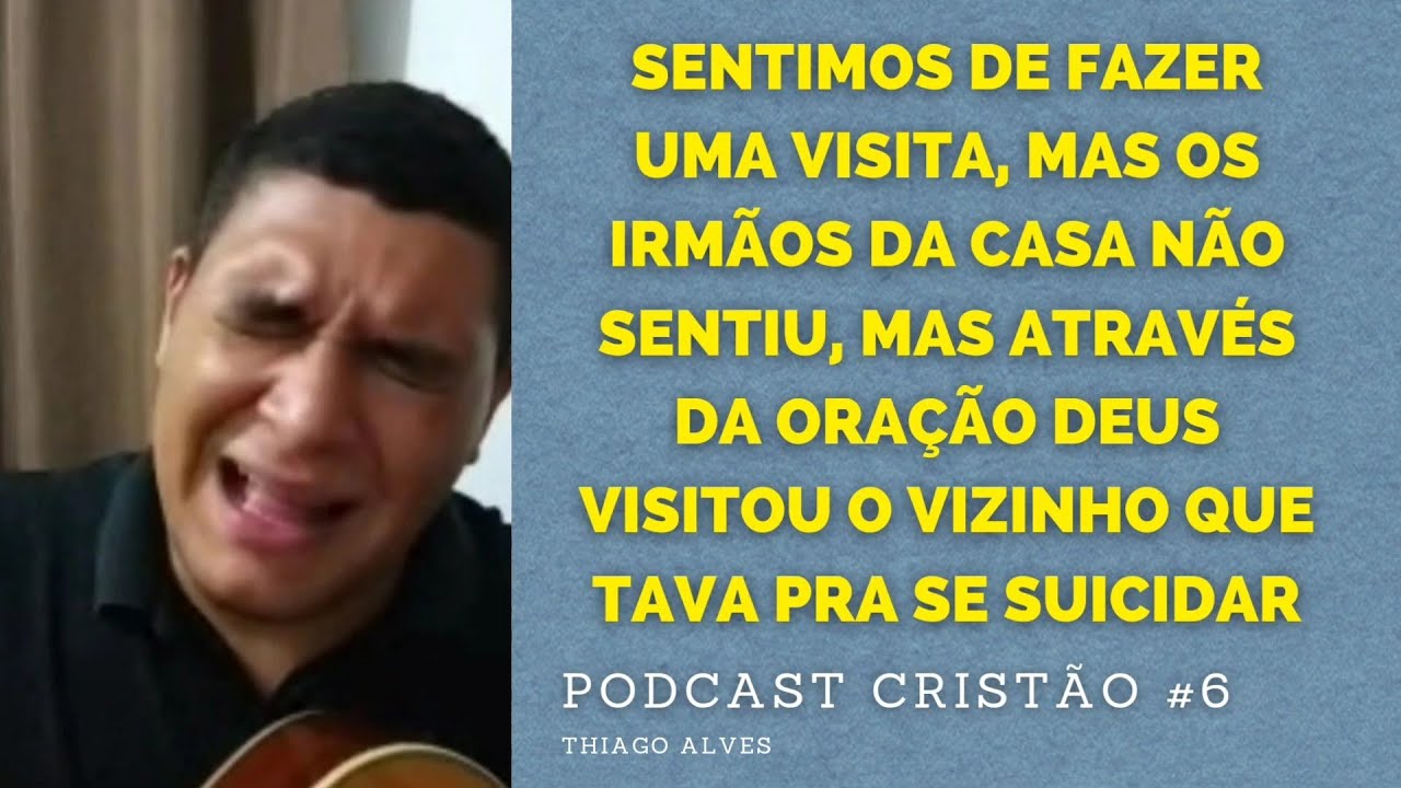 PODCAST CRISTÃO #6 - THIAGO ALVES - A OBRA DO VIZINHO QUE TAVA PRA SE SUICIDAR
